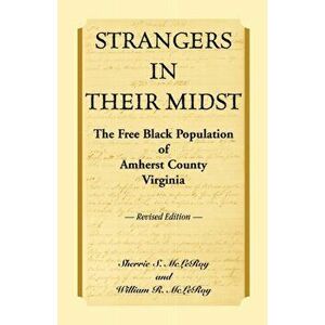 Strangers in their Midst: The Free Black Population of Amherst County, Virginia, Revised Edition, Paperback - Sherrie S. McLeroy imagine