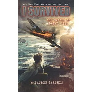 I Survived the Battle of D-Day, 1944, Library Binding - Lauren Tarshis imagine