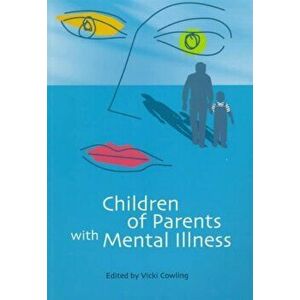 Children of Parents with Mental Illness, Paperback - Vicki Cowling imagine