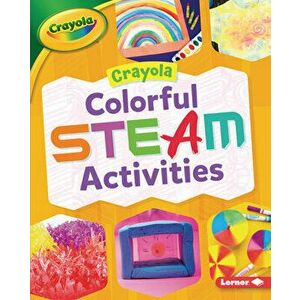 Crayola (R) Colorful Steam Activities, Library Binding - Rebecca Felix imagine