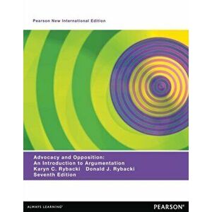 Advocacy and Opposition: Pearson New International Edition. An Introduction to Argumentation, 7 ed, Paperback - Donald Rybacki imagine
