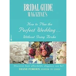 Bridal Guide (R) Magazine's How to Plan the Perfect Wedding...Without Going Broke, Paperback - *** imagine