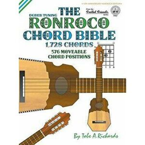 The Ronroco Chord Bible: DGBEB Tuning 1, 728 Chords, Hardcover - Tobe a. Richards imagine