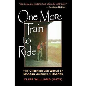 One More Train to Ride: The Underground World of Modern American Hoboes, Paperback - *** imagine