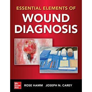 Essential Elements of Wound Diagnosis, Paperback - Rose Hamm imagine
