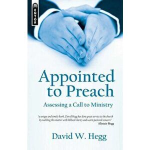 Appointed to Preach. Assessing a Call to Ministry, Paperback - David W. Hegg imagine