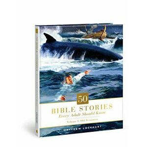 50 Bible Stories Every Adult Should Know, 1: Volume 1: Old Testament, Hardcover - Matthew Lockhart imagine