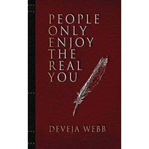 People Only Enjoy The Real You, Hardcover - Deveja Webb imagine