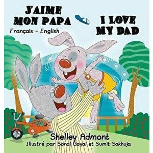J'aime mon papa I Love My Dad: French English Bilingual Edition, Hardcover - Shelley Admont imagine