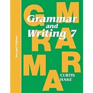 Grammar & Writing Student Textbook Grade 7 2nd Edition 2014, Paperback - Stephen Hake imagine