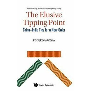 Elusive Tipping Point, The: China-India Ties for a New Order, Hardcover - Pisupati Sadasiva Suryanarayana imagine