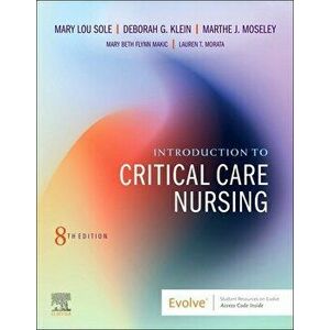 Introduction to Critical Care Nursing, Paperback - Mary Lou Sole imagine