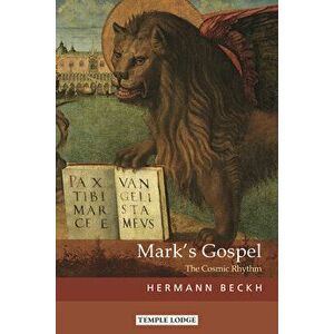 Mark's Gospel: The Cosmic Rhythm, Paperback - Hermann Beckh imagine