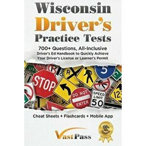 Wisconsin Driver's Practice Tests: 700 Questions, All-Inclusive Driver's Ed Handbook to Quickly achieve your Driver's License or Learner's Permit (Ch imagine