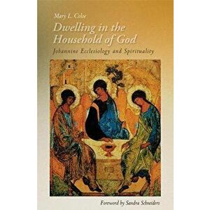 Dwelling in the Household of God: Johannine Ecclesiology and Spirituality, Paperback - Mary L. Coloe imagine