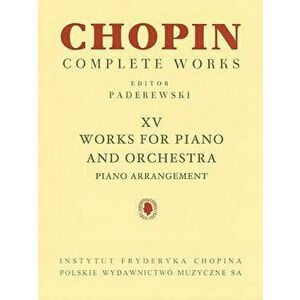 Works for Piano and Orchestra (2 Pianos Reduction): Chopin Complete Works Vol. XV, Paperback - Frederic Chopin imagine