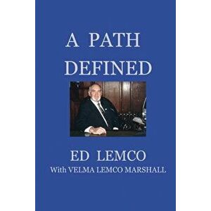 A Path Defined, Paperback - Ed Lemco imagine