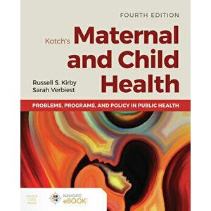 Kotch's Maternal and Child Health: Problems, Programs, and Policy in Public Health, Paperback - Russell S. Kirby imagine