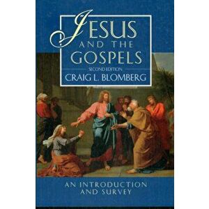 Jesus and the Gospels (2nd Edition), Paperback - Craig Blomberg imagine