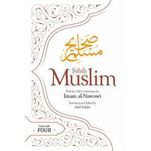 Sahih Muslim Volume 4: With the Full Commentary by Imam Nawawi, Hardcover - Imam Abul-Hussain Muslim imagine