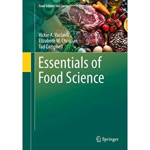 Essentials of Food Science, Paperback - Vickie A. Vaclavik imagine