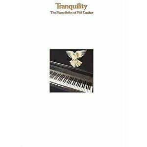 Tranquillity. The Piano Solos of Phil Coulter - Phil Coulter imagine