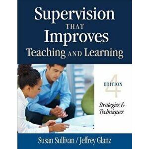 Supervision That Improves Teaching and Learning: Strategies & Techniques, Paperback - Susan S. Sullivan imagine