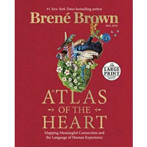 Atlas of the Heart: Mapping Meaningful Connection and the Language of Human Experience, Paperback - Brené Brown imagine