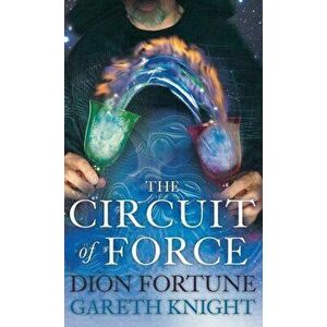 The Circuit of Force, Hardcover - Gareth Knight imagine