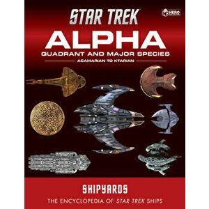 Star Trek Shipyards: Alpha Quadrant and Major Species Volume 1: Acamarian to Ktarian, Hardcover - Ben Robinson imagine
