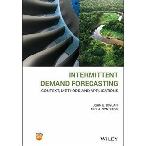 Intermittent Demand Forecasting. Context, Methods and Applications, Hardback - Aris A. Syntetos imagine