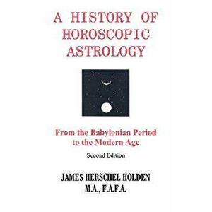 History of Horoscopic Astrology, Paperback - James H. Holden imagine