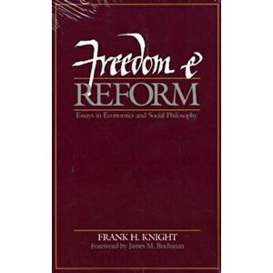 Freedom and Reform: Essays in Economics and Social Philosophy, Hardcover - Frank H. Knight imagine