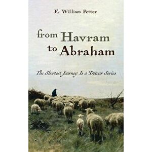 From Havram to Abraham, Hardcover - E. William Petter imagine