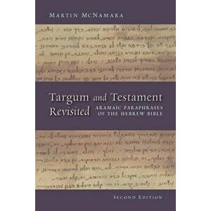 Targum and Testament Revisited: Aramaic Paraphrases of the Hebrew Bible: A Light on the New Testament, Paperback - Martin McNamara imagine