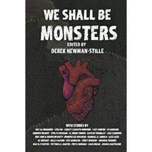 We Shall Be Monsters: Mary Shelley's Frankenstein 200 years on, Paperback - Derek Newman-Stille imagine