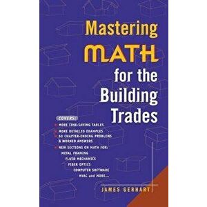Mastering Math for the Building Trades, Paperback - James Gerhart imagine