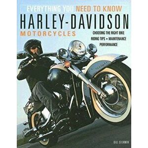 Harley-Davidson Motorcycles: Everything You Need to Know, Paperback - Bill Stermer imagine