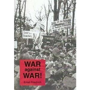 War Against War!, Paperback - Ernst Friedrich imagine