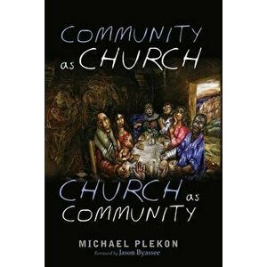Community as Church, Church as Community, Paperback - Michael Plekon imagine