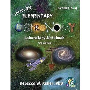 Focus On Elementary Astronomy Laboratory Notebook 3rd Edition, Paperback - Rebecca W. Keller imagine