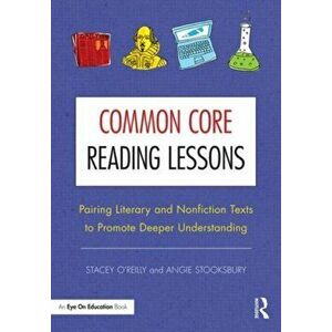 Common Core Reading Lessons. Pairing Literary and Nonfiction Texts to Promote Deeper Understanding, Paperback - *** imagine