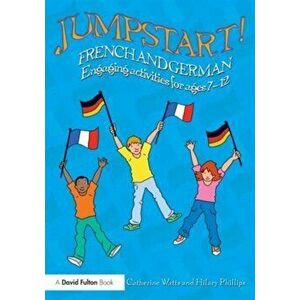 Jumpstart! French and German. Engaging activities for ages 7-12, Paperback - Hilary Phillips imagine