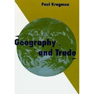 Geography and Trade, Paperback - Paul Krugman imagine