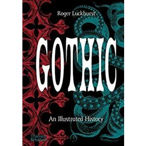 Gothic. An Illustrated History, Hardback - Roger Luckhurst imagine