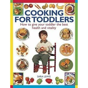 Cooking for Toddlers, Paperback - Lewis Sara imagine