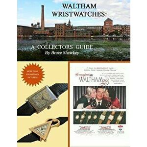 Waltham Wristwatches A Collectors Guide, Paperback - Bruce Shawkey imagine