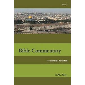 Zerr Bible Commentary Vol. 6 1 Corinthians - Revelation, Paperback - E. M. Zerr imagine