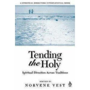 Tending the Holy: Spiritual Direction Across Traditions, Paperback - Norvene Vest imagine
