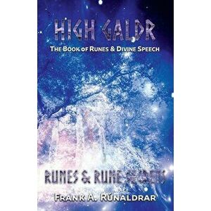 High Galdr Runes and Rune Secrets: The Book of Runes and Divine Speech, Paperback - Frank a. Rúnaldrar imagine